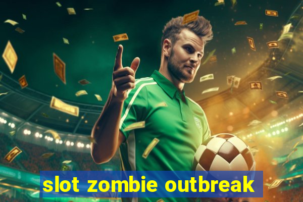 slot zombie outbreak