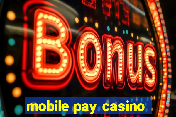 mobile pay casino