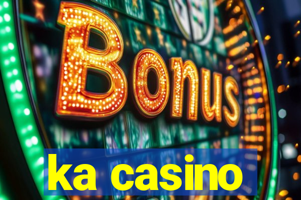 ka casino