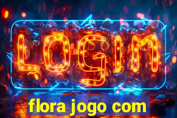 flora jogo com