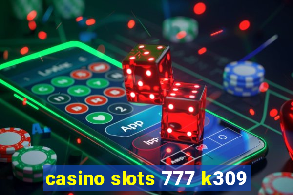 casino slots 777 k309