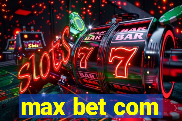 max bet com