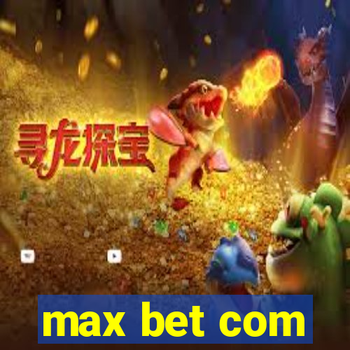 max bet com