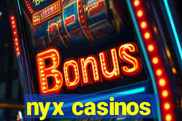 nyx casinos