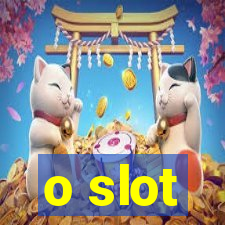 o slot