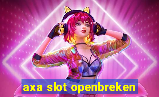 axa slot openbreken