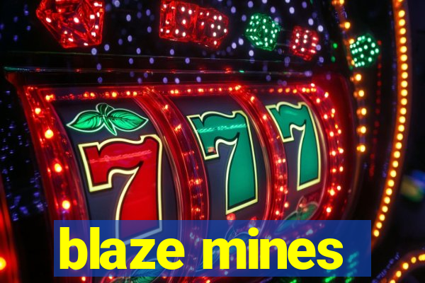 blaze mines