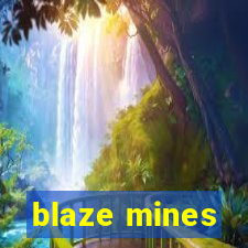 blaze mines