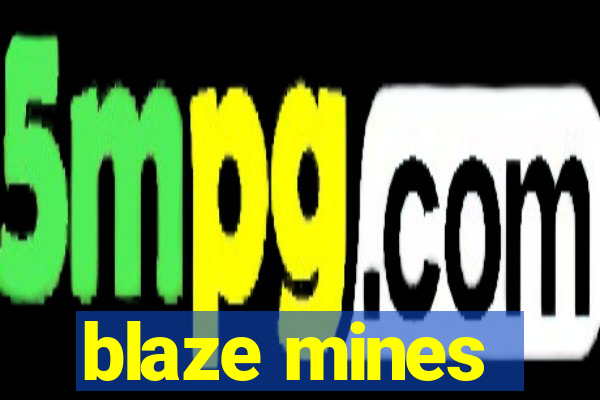 blaze mines