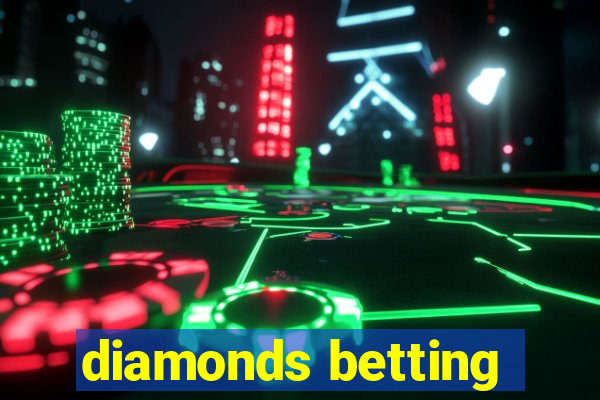 diamonds betting