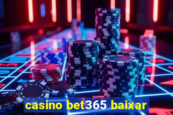 casino bet365 baixar