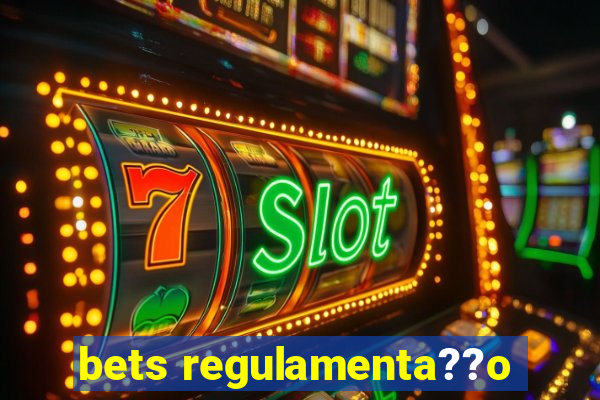 bets regulamenta??o