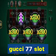 gucci 77 slot