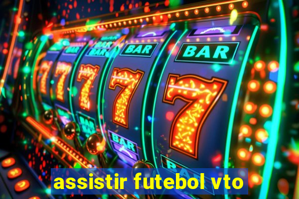 assistir futebol vto