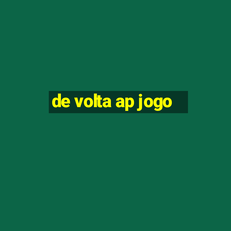 de volta ap jogo