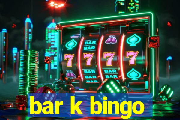 bar k bingo