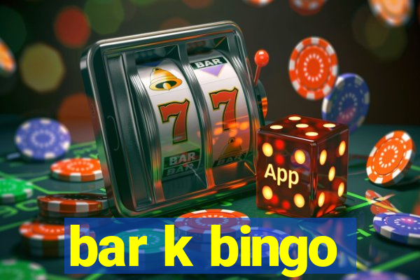 bar k bingo