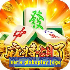 serie globoplay jogo