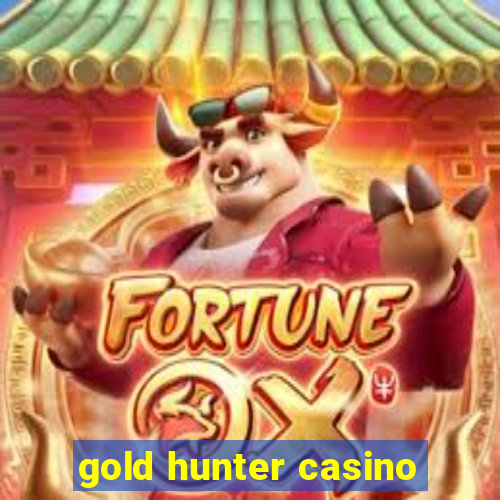 gold hunter casino