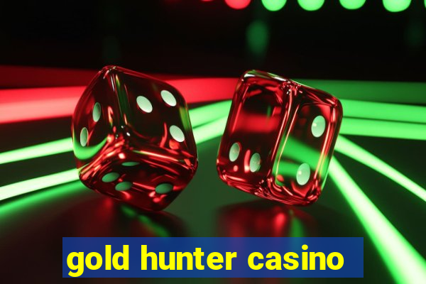 gold hunter casino