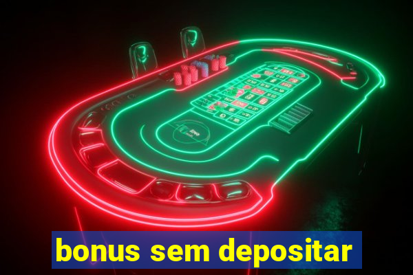 bonus sem depositar