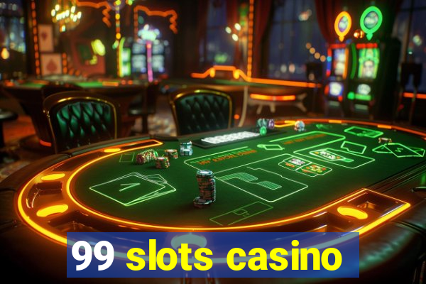 99 slots casino