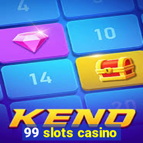 99 slots casino