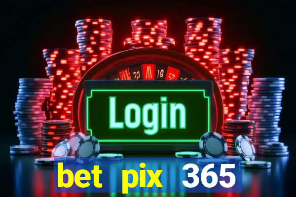 bet pix 365 apostas online