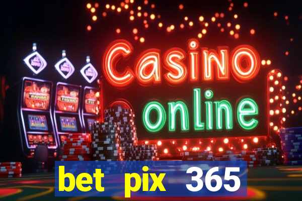 bet pix 365 apostas online