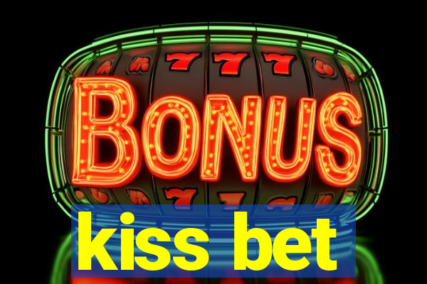 kiss bet