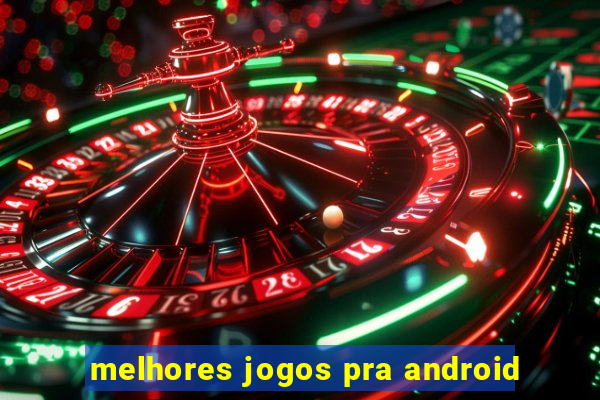 melhores jogos pra android