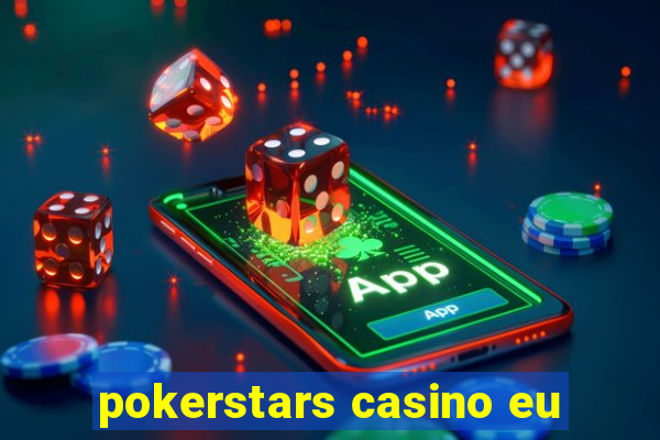 pokerstars casino eu