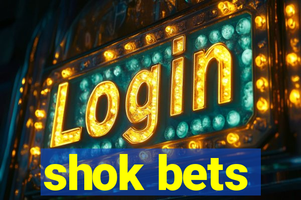 shok bets