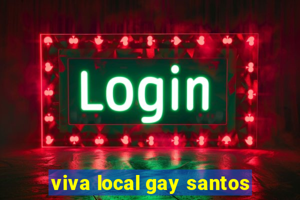 viva local gay santos