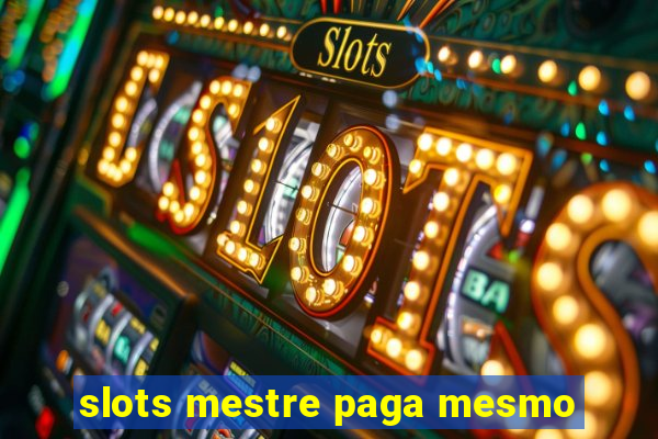 slots mestre paga mesmo