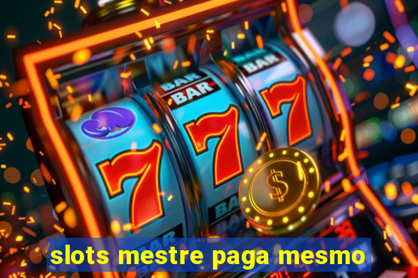 slots mestre paga mesmo