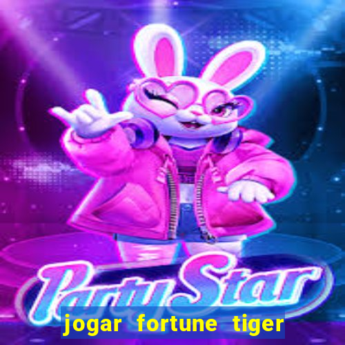 jogar fortune tiger gratis demo