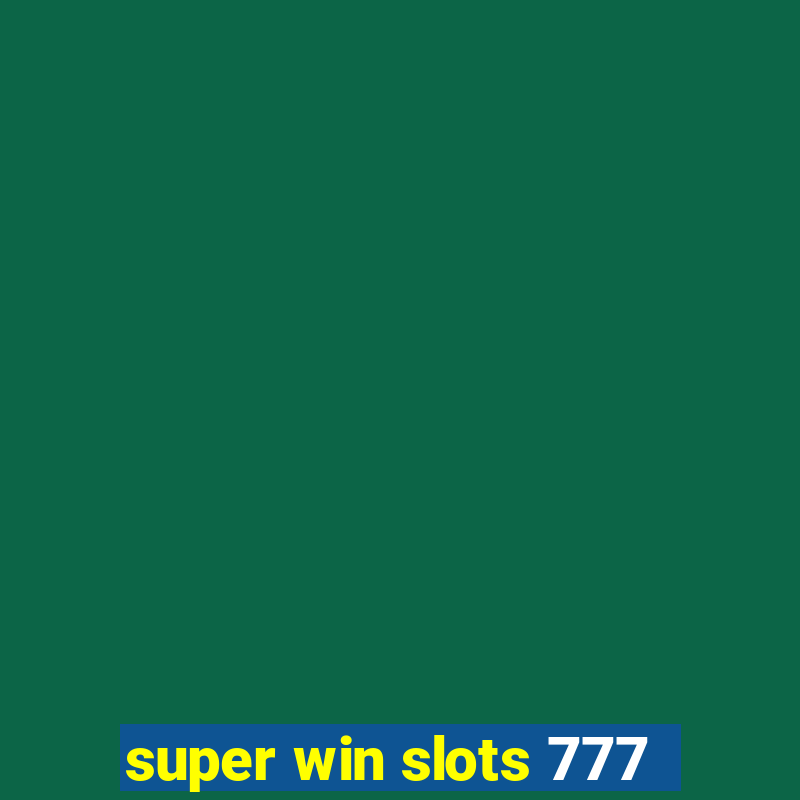 super win slots 777