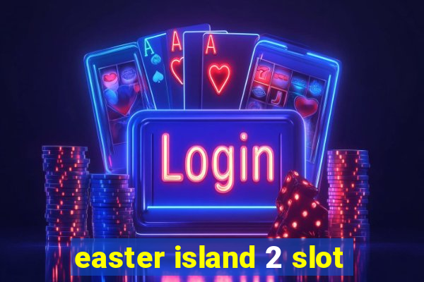 easter island 2 slot