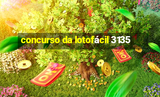 concurso da lotofácil 3135