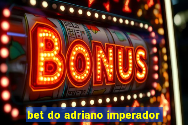 bet do adriano imperador