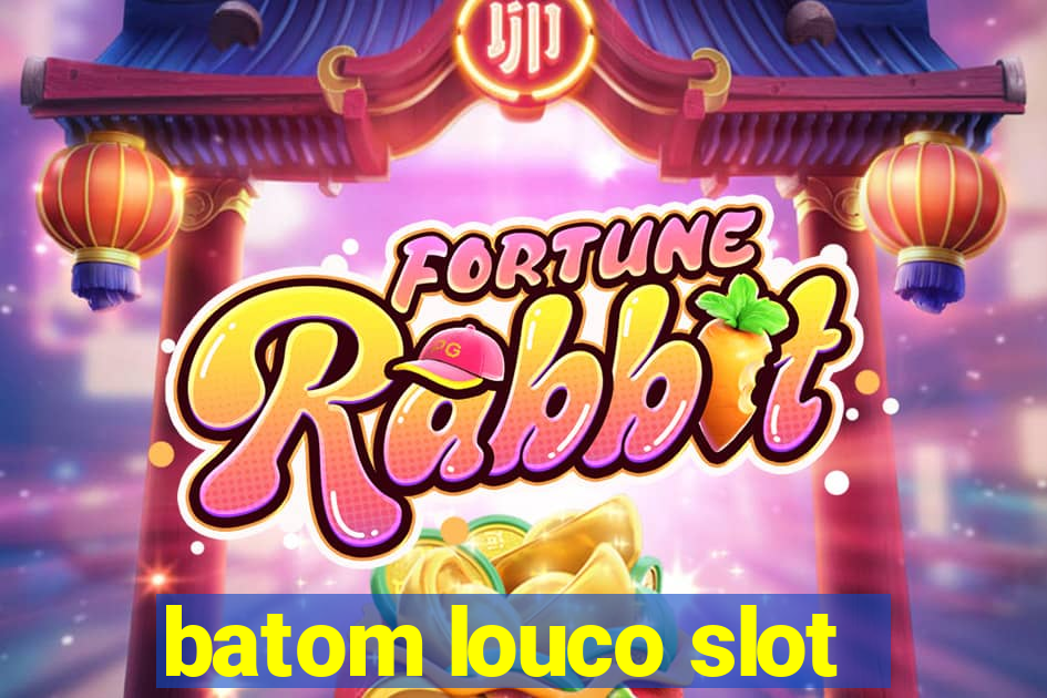 batom louco slot