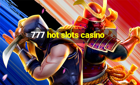 777 hot slots casino