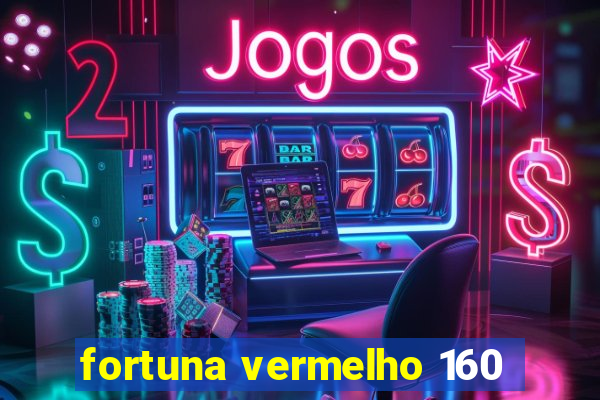 fortuna vermelho 160