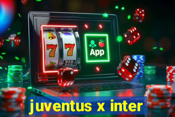 juventus x inter