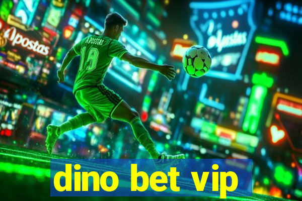 dino bet vip