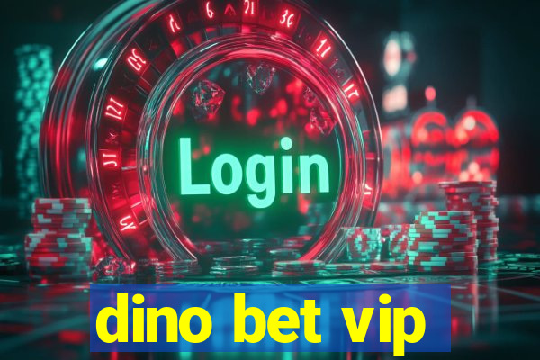 dino bet vip