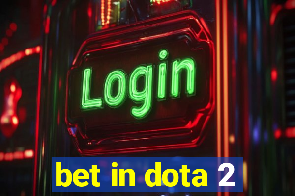 bet in dota 2