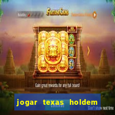 jogar texas holdem online gratis