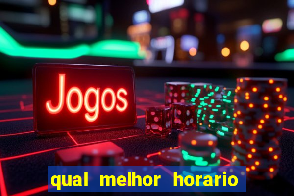 qual melhor horario para jogar slots